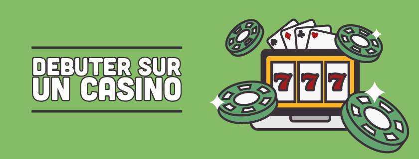 Debuter sur casino en ligne